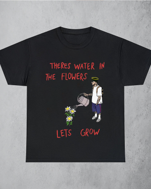Theres Water In The Flowers Sweatshirt