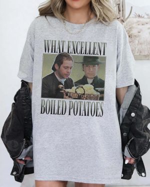 What Excellent Boiled Potatoes meme   –  Shirt
